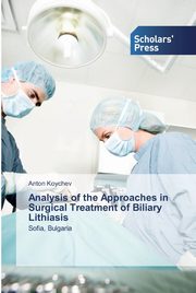 Analysis of the Approaches in Surgical Treatment of Biliary Lithiasis, Koychev Anton