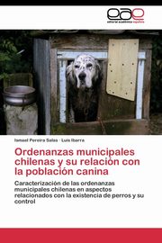 Ordenanzas municipales chilenas y su relacin con la poblacin canina, Pereira Salas Ismael