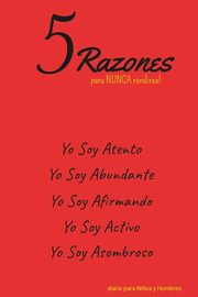 5 Razones para NUNCA rendirse! Yo Soy Atento, Yo Soy Abundante, Yo Soy Afirmando, Yo Soy Activo, Yo Soy Asombroso, Valor Ulysses