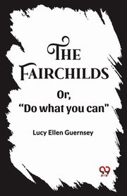 The Fairchilds Or,