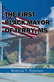 The First Black Mayor of Terry, MS, Nicholson Roderick T.