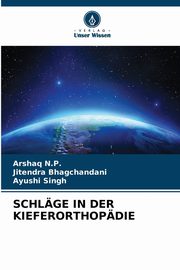 SCHLGE IN DER KIEFERORTHOPDIE, N.P. Arshaq