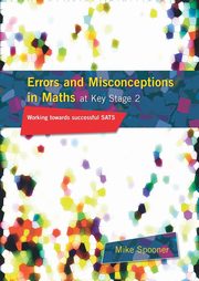 Errors and Misconceptions in Maths at Key Stage 2, Spooner Mike
