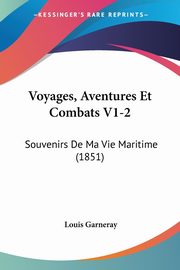 Voyages, Aventures Et Combats V1-2, Garneray Louis