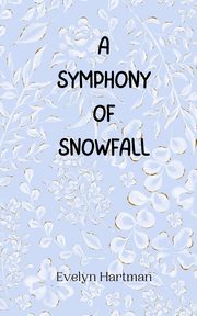 A Symphony of Snowfall, Hartman Evelyn