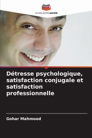 Dtresse psychologique, satisfaction conjugale et satisfaction professionnelle, Mahmood Gohar