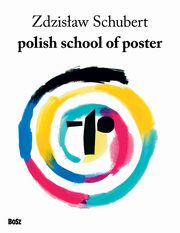 ksiazka tytu: Polish school of poster autor: Schubert Zdzisaw