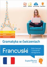 ksiazka tytu: Gramatyka w wiczeniach. Francuski. Zbir wicze i czasowniki nieregularne. autor: Owieny Marta, Urbaniak Elbieta, Maka Karina