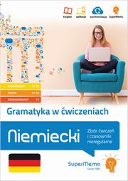 Gramatyka w wiczeniach. Niemiecki. Zbir wicze i czasowniki nieregularne., Schulze Maya, Rudomina Elbieta
