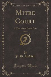 ksiazka tytu: Mitre Court, Vol. 3 of 3 autor: Riddell J. H.