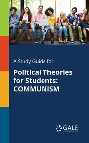 A Study Guide for Political Theories for Students, Gale Cengage Learning