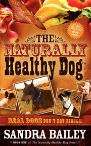 The Naturally Healthy Dog, Bailey Sandra