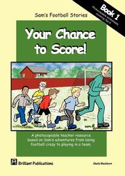 Sam's Football Stories - Your Chance to Score! (Book 1), Blackburn S.
