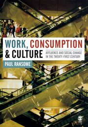 Work, Consumption and Culture, Ransome Paul