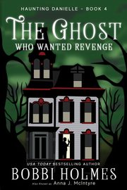 The Ghost Who Wanted Revenge, Holmes Bobbi
