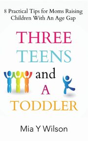 ksiazka tytu: Three Teens and a Toddler autor: Wilson Mia Y