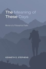 The Meaning of These Days, Stephens Kenneth Daniel