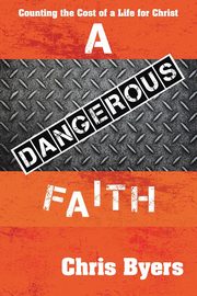 A Dangerous Faith, Byers Chris