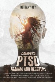 Complex PTSD Trauma and Recovery, KEY BETHANY