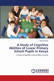 A Study of Cognitive Abilities of Lower Primary School Pupils in Kenya, Kaindio Mauta