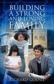 Building a Strong and Loving Family, Godsil Richard