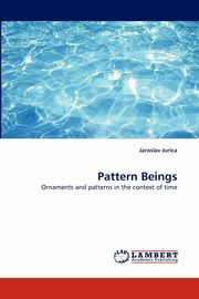 Pattern Beings, Jurica Jaroslav