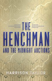 ksiazka tytu: The Henchman and the Midnight Auctions autor: Taylor Harrison