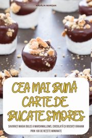 CEA MAI BUN CARTE DE BUCATE S'MORES, MDLIN MURE?AN