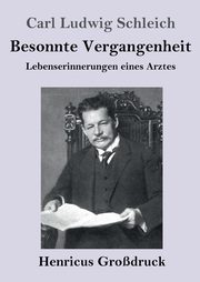 Besonnte Vergangenheit (Grodruck), Schleich Carl Ludwig