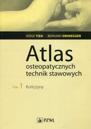 Atlas osteopatycznych technik stawowych Tom 1 Koczyny, Tixa Serge, Ebenegger Bernard