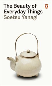 The Beauty of Everyday Things, Yanagi Soetsu
