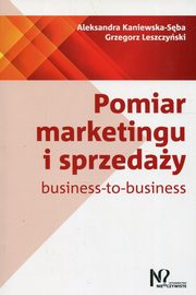 ksiazka tytu: Pomiar marketingu i sprzeday autor: Kaniewska-Sba Aleksandra, Leszczyski Grzegorz