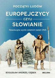 ksiazka tytu: Pocztki ludw Europejczycy czyli Sowianie autor: Dbek Bogusaw