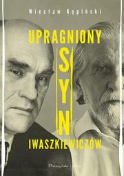 ksiazka tytu: Upragniony syn Iwaszkiewiczw autor: Kpiski Wiesaw