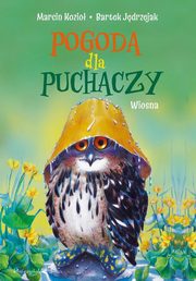 ksiazka tytu: Pogoda dla puchaczy Wiosna autor: Jdrzejak Bartek, Kozio Marcin