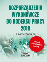 ksiazka tytu: Rozporzdzenia wykonawcze do Kodeksu Pracy 2019 z komentarzem autor: 