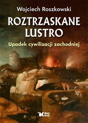 ksiazka tytu: Roztrzaskane lustro autor: Roszkowski Wojciech