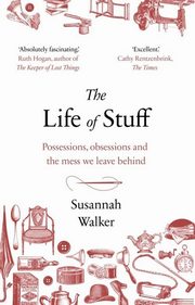 ksiazka tytu: The Life of Stuff autor: Walker Susannah