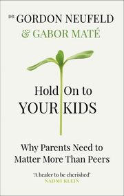 Hold on to Your Kids, Mate Gabor, Neufeld Gordon
