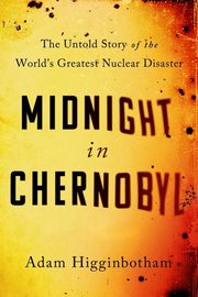 ksiazka tytu: Midnight in Chernobyl autor: Higginbotham Adam