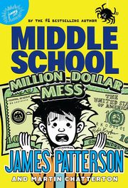 Middle School: Million Dollar Mess, Patterson James