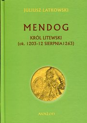 ksiazka tytu: Mendog Krl litewski autor: Latkowski Juliusz