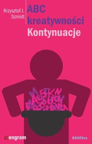 ABC kreatywnoci, Szmidt Krzysztof J.