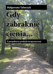 Gdy zabraknie cienia, Talarczyk Magorzata