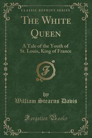 ksiazka tytu: The White Queen autor: Davis William Stearns