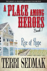 A Place Among Heroes,  Book 1 - Rise of Hope, Sedmak Terri