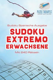 Sudoku Extremo Erwachsene | Sudoku Spanische Ausgabe | Mit 240 Rtseln, Puzzle Therapist