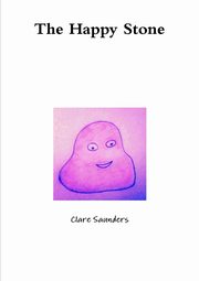 ksiazka tytu: The Happy Stone autor: Saunders Clare