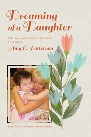 Dreaming of a Daughter, Patterson Amy C.