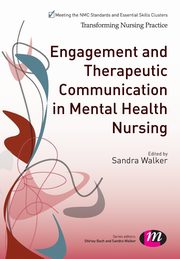 Engagement and Therapeutic Communication in Mental Health Nursing, Walker Sandra